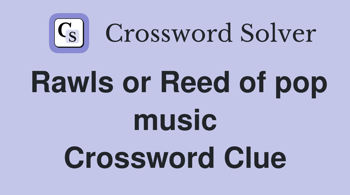 Rawls or Reed of pop music Crossword Clue Answers Crossword Solver